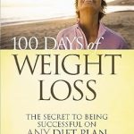 Transform Your Life: A Comprehensive Review of 100 Days of Weight Loss: The Secret to Being Successful on Any Diet Plan