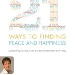 Unlock a Happier Life: A Comprehensive Review of 21 Ways to Finding Peace and Happiness – Overcoming Anxiety, Fear, and Discontentment Every Day