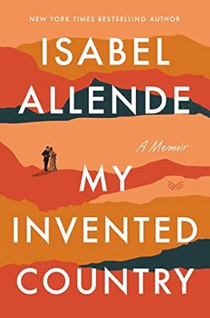 Discover the Heart of Chile: A Captivating Review of My Invented Country: A Nostalgic Journey Through Chile
