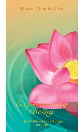 Transform Your Perspective: A Deep Dive into Experiencing Being (The Golden Lotus Sutra on Life)