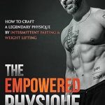 Transform Your Fitness Journey with Our In-Depth Review: The Empowered Physique: Sculpt Your Body With Precision