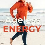 Unlock Vitality with This Must-Read Guide: Ageless Energy: Fitness for the Over 50’s