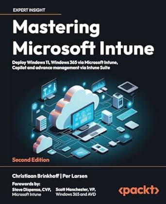 Unlock Seamless Device Management: A Comprehensive Review of Mastering Microsoft Intune – Second Edition: Deploy Windows 11, Windows 365 via Microsoft Intune, Copilot and Advanced Management via Intune Suite