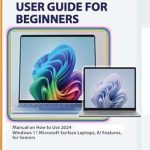 Essential Review: MICROSOFT SURFACE LAPTOP 7, AND 6 USER GUIDE FOR BEGINNERS – Manual on How to Use 2024 Windows 11 Microsoft Surface Laptops, AI Features, for Seniors Essential Review: MICROSOFT SURFACE LAPTOP 7, AND 6 USER GUIDE FOR BEGINNERS – Manual on How to Use 2024 Windows 11 Microsoft Surface Laptops, AI Features, for Seniors