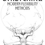 Unlock Your Flexibility Potential: A Comprehensive Review of ‘Stretching: Modern Flexibility Methods – A Complete Stretching and Flexibility Guide’