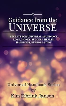 Unlocking Your Potential: A Transformative Review of ‘Guidance from the Universe: Secrets for Universal Abundance, Love, Money, Success, Health, Happiness, Purpose and YOU (Universal Handbooks Book 1)’