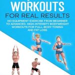 Transform Your Fitness Journey: A Comprehensive Review of ‘Quick Workouts Real Results: No Equipment Exercise from Beginner to Advanced – High-Intensity Bodyweight Workouts for Full-Body Toning and Fat Loss (Weight Training & Resistance Workouts)’ Transform Your Fitness Journey: A Comprehensive Review of ‘Quick Workouts Real Results: No Equipment Exercise from Beginner to Advanced – High-Intensity Bodyweight Workouts for Full-Body Toning and Fat Loss (Weight Training & Resistance Workouts)’