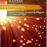 Unlock Your Blogging Potential: A Comprehensive Review of ‘Blog Your Way to Success: Proven Strategies for Aspiring Bloggers to Create and Grow’ Unlock Your Blogging Potential: A Comprehensive Review of ‘Blog Your Way to Success: Proven Strategies for Aspiring Bloggers to Create and Grow’