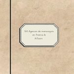 Discover the Ultimate Guide: 100 Agences de Mannequin en France & Ailleurs (French Edition) – A Must-Read for Aspiring Models!