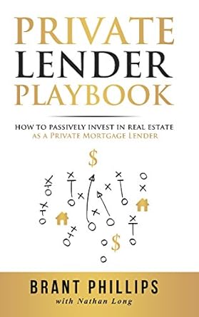 Unlock Your Financial Freedom: A Comprehensive Review of ‘Private Lender Playbook: How to Passively Invest in Real Estate as a Private Mortgage Lender’