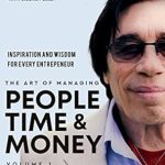 Unlock Your Entrepreneurial Potential: A Must-Read Review of ‘People Time & Money: Inspiration and Wisdom for Every Entrepreneur’