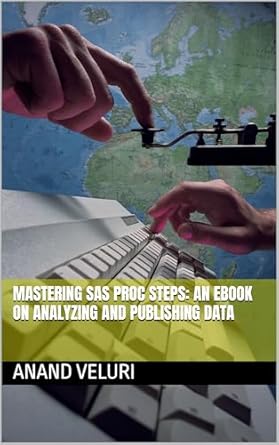 Uncover the Secrets of Data Analysis: A Comprehensive Review of ‘Mastering SAS PROC Steps: An eBook on Analyzing and Publishing Data’