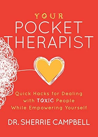Transform Your Life: A Must-Read Review of ‘Your Pocket Therapist: Quick Hacks for Dealing with Toxic People While Empowering Yourself’