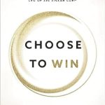 Discover How to Empower Your Future: A Comprehensive Review of Choose to Win: Transform Your Life One Simple Choice at a Time Discover How to Empower Your Future: A Comprehensive Review of Choose to Win: Transform Your Life One Simple Choice at a Time