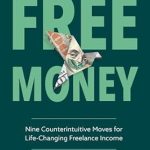 Unlock Your Financial Freedom: A Comprehensive Review of ‘Free Money: Nine Counterintuitive Moves for Life-Changing Freelance Income from Amazon’