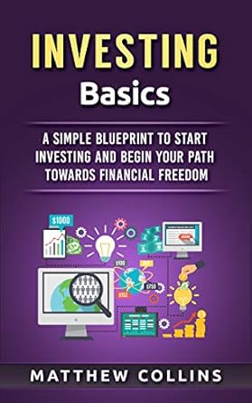 Unlock Your Financial Future: A Comprehensive Review of ‘Investing Basics: A Simple Blueprint to Start Investing and Begin Your Path Towards Financial Freedom (Money Management and Investing Basics)’