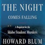 An Unforgettable Exploration of Tragedy: When the Night Comes Falling: A Requiem for the Idaho Student Murders