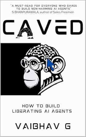 Unlocking the Future of AI: A Comprehensive Review of ‘Caved: How to Build Liberating AI Agents’ from Amazon