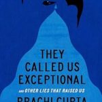 Discover the Truth Behind Our Upbringing: A Review of ‘They Called Us Exceptional: And Other Lies That Raised Us’