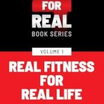 Discover the Secrets to Sustainable Health: A Comprehensive Review of ‘Real Fitness for Real Life: Practical Steps to a Healthier You’ Discover the Secrets to Sustainable Health: A Comprehensive Review of ‘Real Fitness for Real Life: Practical Steps to a Healthier You’