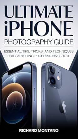 Transform Your Photography Skills: A Comprehensive Review of The Ultimate iPhone Photography Guide: Essential Tips, Tricks, and Techniques for Capturing Professional Shots