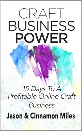 Unlock Your Creative Potential: A Comprehensive Review of ‘Craft Business Power: 15 Days To A Profitable Online Craft Business’
