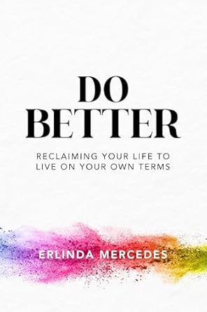 Transform Your Life Today: A Comprehensive Review of ‘Do Better: Reclaiming Your Life To Live On Your Own Terms’