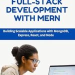 Unlock Your Coding Potential: A Comprehensive Review of FULL-STACK DEVELOPMENT WITH MERN: Building Scalable Applications with MongoDB, Express, React, and Node Unlock Your Coding Potential: A Comprehensive Review of FULL-STACK DEVELOPMENT WITH MERN: Building Scalable Applications with MongoDB, Express, React, and Node