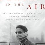 Unraveling the Chilling Connection: A Must-Read Review of *Death in the Air: The True Story of a Serial Killer, the Great London Smog, and the Strangling of a City*