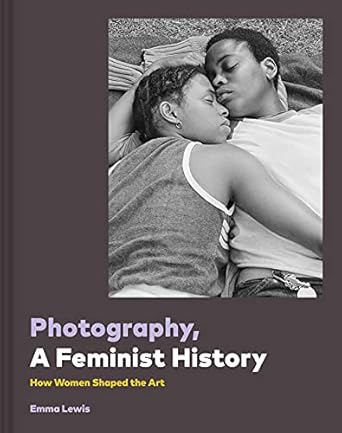 Exploring Gender Perspectives: A Review of ‘Photography, A Feminist History’ – Unveiling Women’s Impact in the Art World