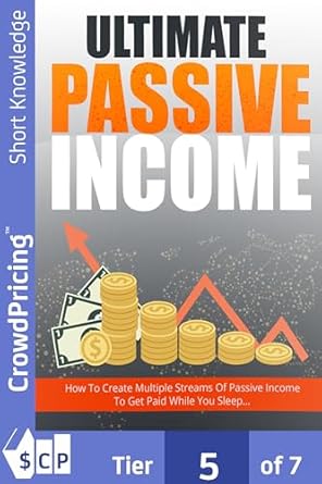 Must-Read Review: Ultimate Passive Income: Step-By-Step Guide Reveals How To Create Multiple Passive Income Streams And Make Money While You Sleep … Newbie-Friendly… No Prior Online Experience Required!