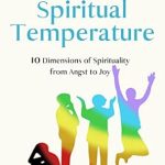 Discover Inner Peace: A Comprehensive Review of HOW TO TAKE YOUR SPIRITUAL TEMPERATURE: 10 Dimensions of Spirituality–from Angst to Joy Discover Inner Peace: A Comprehensive Review of HOW TO TAKE YOUR SPIRITUAL TEMPERATURE: 10 Dimensions of Spirituality–from Angst to Joy