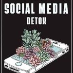 Unlock Your Digital Well-Being: A Comprehensive Review of The Social Media Detox: Strategies To Master Digital Wellness & Take Back Control From Big Tech