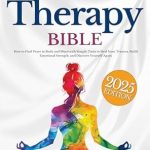 Transform Your Healing Journey: A Comprehensive Review of the Somatic Therapy Bible: How to Find Peace in Body and Mind with Simple Tools to Heal from Trauma, Build Emotional Strength, and Discover Yourself Again