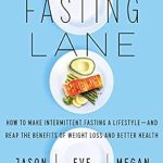Unlock Your Health Potential: A Comprehensive Review of ‘Life in the Fasting Lane: How to Make Intermittent Fasting a Lifestyle—and Reap the Benefits of Weight Loss and Better Health’