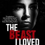 An Unforgettable Journey of Resilience: A Review of The Beast I Loved: A Battered Woman’s Desperate Struggle to Survive An Unforgettable Journey of Resilience: A Review of The Beast I Loved: A Battered Woman’s Desperate Struggle to Survive