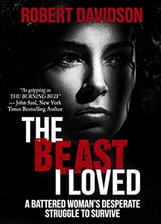 An Unforgettable Journey of Resilience: A Review of The Beast I Loved: A Battered Woman’s Desperate Struggle to Survive