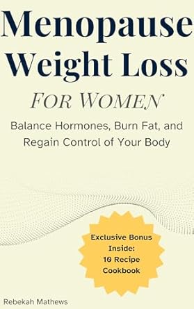 Discover the Secrets to Effective Weight Loss: A Review of ‘Menopause Weight Loss for Women: Balance Hormones, Burn Fat, and Regain Control of Your Body’