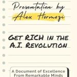 Must-Read Insights: Get RICH in the A.I. Revolution – A Game-Changing Presentation by Alex Hormozi Must-Read Insights: Get RICH in the A.I. Revolution – A Game-Changing Presentation by Alex Hormozi