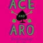 Essential Insights: The Ace and Aro Relationship Guide – Making It Work in Friendship, Love, and Sex