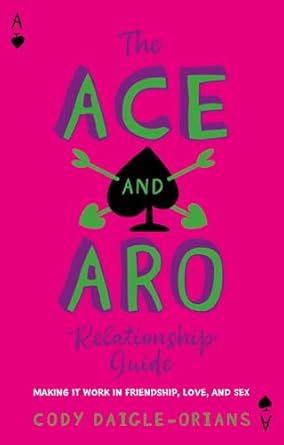 Essential Insights: The Ace and Aro Relationship Guide – Making It Work in Friendship, Love, and Sex