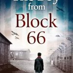 An Inspiring Tale of Resilience: The Boy From Block 66: A WW2 Jewish Holocaust Survival True Story (Heroic Children of World War II Book 1)