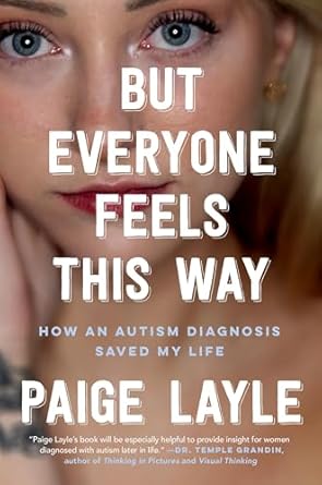 Transformative and Eye-Opening: But Everyone Feels This Way: How an Autism Diagnosis Saved My Life