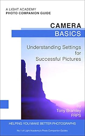 Unlock Your Photography Potential: A Comprehensive Review of ‘Camera Basics: Understanding Settings for Successful Pictures (A Light Academy Photo Companion Guide Book 1)’
