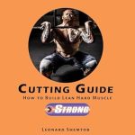 Unlock Your Strength: A Comprehensive Review of ‘Cutting Guide: How to Build Lean Hard Muscle’ [Print Replica]
