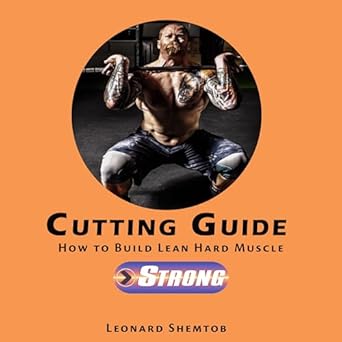 Unlock Your Strength: A Comprehensive Review of ‘Cutting Guide: How to Build Lean Hard Muscle’ [Print Replica]