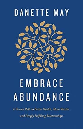 Discover the Secrets to Success: A Review of ‘Embrace Abundance: A Proven Path to Better Health, More Wealth, and Deeply Fulfilling Relationships’