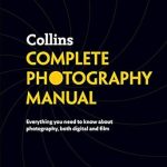 Unlock Your Photography Potential: A Comprehensive Review of Collins Complete Photography Manual