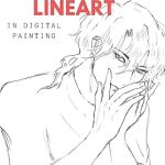 Discover the Secrets to Stunning Illustrations: A Comprehensive Guide to Mastering Lineart in Digital Painting