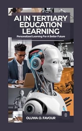 Unlocking Potential: A Comprehensive Review of AI IN TERTIARY EDUCATION LEARNING: Personalized Learning for a Better Future